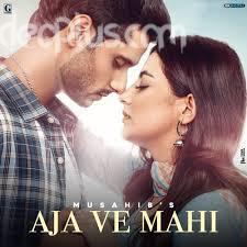 Aja Ve Mahi Song Musahib Download